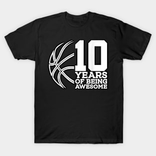 10 YEARS OF BEING AWESOME BASKETBALL 10TH BIRTHDAY T-Shirt